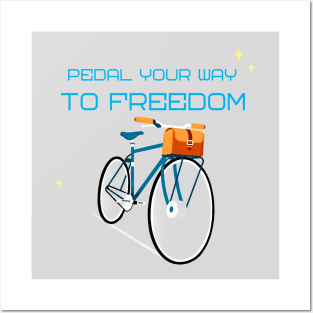 Pedal Your Way To Freedom Posters and Art